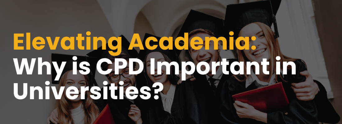 Elevating Academia: Why is CPD Important in Universities?